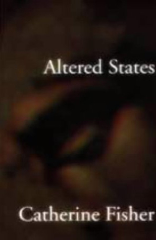 Catherine Fisher - author, writer, novelist, UK - altered states