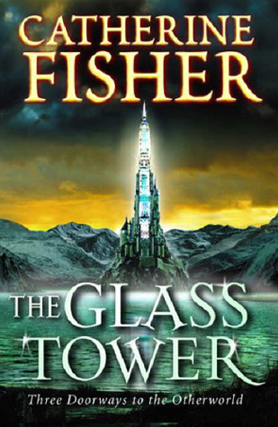 Catherine Fisher - author, writer, novelist, UK - The Glass Tower Trilogy 2004